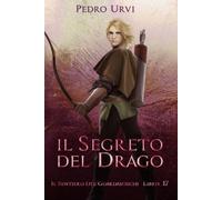 Il segreto del drago: (Il Sentiero del Guardaboschi Vol. 17)