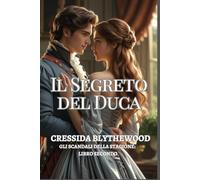 Il Segreto del Duca: Una signorina in rovina, un duca riluttante e un bacio che ha cambiato tutto