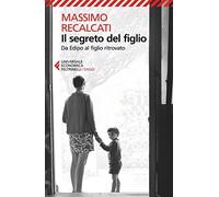 Il Segreto Del Figlio. Da Edipo Al Figlio Ritrovato