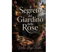 Il Segreto del Giardino delle Rose: Misteri, segreti e omicidi tra le rose inglesi