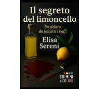 Il segreto del limoncello: Il sapore della verità non si può mascherare. Nemmeno con lo zucchero