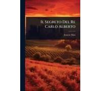 Il Segreto Del Re Carlo Alberto