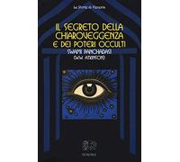 Il segreto della chiaroveggenza e dei poteri occulti