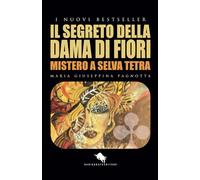IL SEGRETO DELLA DAMA DI FIORI: Mistero a Selva Tetra