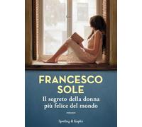 Il segreto della donna più felice del mondo