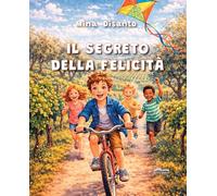 Il segreto della felicità. Ediz. illustrata