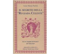 Il segreto della «rugiada celeste» in tre trattati alchemici del Seicento. Ediz. a fogli chiusi