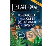 Il Segreto Delle Sette Meraviglie Del Mondo. Escape Game Junior