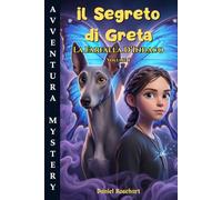 Il Segreto di Greta la Farfalla d'Indaco: Libro di Avventura per ragazzi 12-13 anni. Una Facile lettura dove il coraggio e l’amicizia motiva i ragazzi ... sfide per realizzare i propri sogni