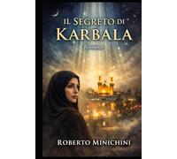 IL SEGRETO DI KARBALA: Romanzo
