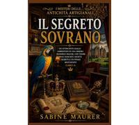 Il segreto sovrano: Un avvincente giallo ambientato in una dimora signorile inglese, con tesori reali nascosti, società segrete e un finale mozzafiato (Libro 4)