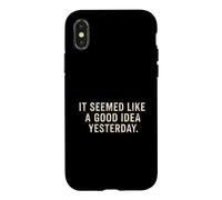 Il semblait être Une Bonne idée d'hier avec Un Dicton Sarcastique drôle Coque pour iPhone X/XS