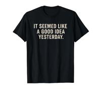 Il semblait être Une Bonne idée d'hier avec Un Dicton Sarcastique drôle T-Shirt Graphique avec Valeur, Homme, Noir, S