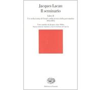 Il Seminario. Libro Ii. L'io Nella Teoria Di Freud E Nella Tecnica Della Psicanalisi (1954-1955)