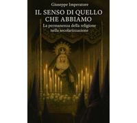 Il senso di quello che abbiamo: La permanenza della religione nella secolarizzazione