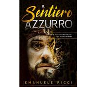 Il Sentiero Azzurro: Curare Il Passato E Rinascere Nel Nuovo Mondo