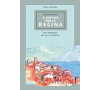 Il Sentiero della regina. Dieci passeggiate da Como a Chiavenna