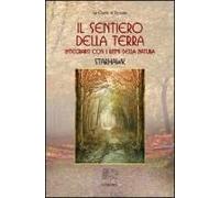 Il Sentiero Della Terra. Integrarsi Con I Ritmi Della Natura