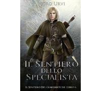 Il Sentiero dello Specialista: (Il Sentiero del Guardaboschi Vol. 6)