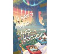 il sera une fois ... demain