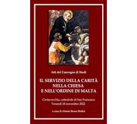 Il servizio della carità nella Chiesa e nell'Ordine di Malta