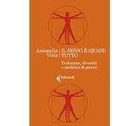 Il Sesso È (Quasi) Tutto. Evoluzione, Diversità E Medicina Di Genere