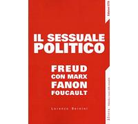 Il sessuale politico. Freud con Marx, Fanon, Foucault