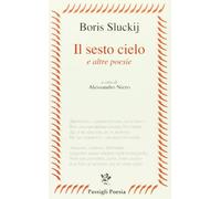 Il sesto cielo e altre poesie. Testo russo a fronte