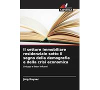 Il settore immobiliare residenziale sotto il segno della demografia e della crisi economica: Sviluppo e fattori influenti