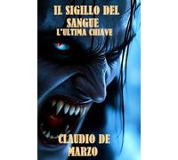 IL SIGILLO DEL SANGUE: L'ULTIMA CHIAVE