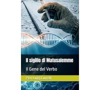 Il sigillo di Matusalemme: Il Gene del Verbo