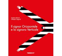Il signor Orizzontale e la signora Verticale. Ediz. a colori