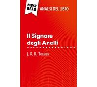 Il Signore Degli Anelli Di J. R. R. Tolkien (Analisi Del Libro) - Analisi Completa E Sintesi Dettagliata Del Lavoro