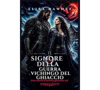 IL SIGNORE DELLA GUERRA VICHINGO DEL GHIACCIO: Una storia d'amore glaciale tra sangue e guerra