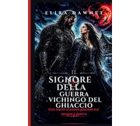 IL SIGNORE DELLA GUERRA VICHINGO DEL GHIACCIO: Una storia d'amore glaciale tra sangue e guerra
