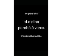 Il Signore dice: Lo dico perché è vero