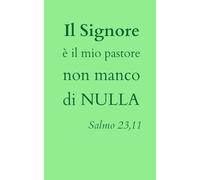 Il Signore è il mio pastore: non manco di nulla. (Salmo 23:1): Quaderno a quadretti grandi per appunti, scrittura e riflessioni