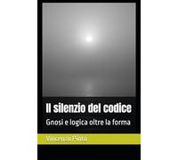 Il silenzio del codice: Gnosi e logica oltre la forma