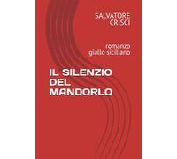 IL SILENZIO DEL MANDORLO: romanzo giallo siciliano