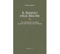 Il silenzio delle macine. Vita e dismissione di un oleificio tra gli ulivi della «tondo o misìa» di Filogaso