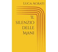 Il silenzio delle Mani