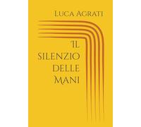 Il silenzio delle Mani
