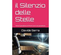 il Silenzio delle Stelle: forse il paradosso di Fermi non è un paradosso