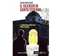 Il silenzio di Santo Stefano: Il commissario Lorenzo Mari indaga a Bologna: Libri ultime uscite