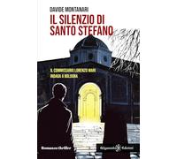 Il silenzio di Santo Stefano: Il commissario Lorenzo Mari indaga a Bologna: Libri ultime uscite