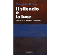 Il silenzio e la luce. Pablo d'Ors tra letteratura e spiritualità