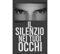 Il silenzio nei tuoi occhi: Amore, libertà, e verità nascoste