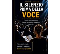 Il silenzio prima della voce: Ascolto, canto e relazioni: ciò che un coro può insegnarci sulla vita