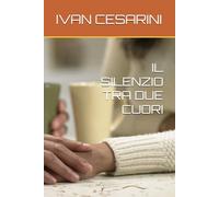 IL SILENZIO TRA DUE CUORI