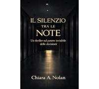 IL SILENZIO TRA LE NOTE: Un thriller sul potere invisibile delle decisioni